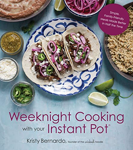 Book Cover Weeknight Cooking with Your Instant Pot: Simple Family-Friendly Meals Made Better in Half the Time