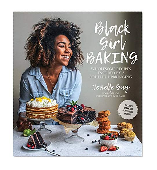Book Cover Black Girl Baking: Wholesome Recipes Inspired by a Soulful Upbringing