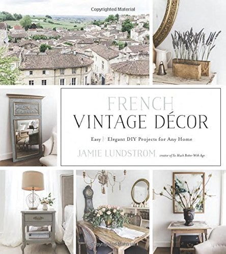 Book Cover French Vintage Décor: Easy and Elegant DIY Projects for Any Home