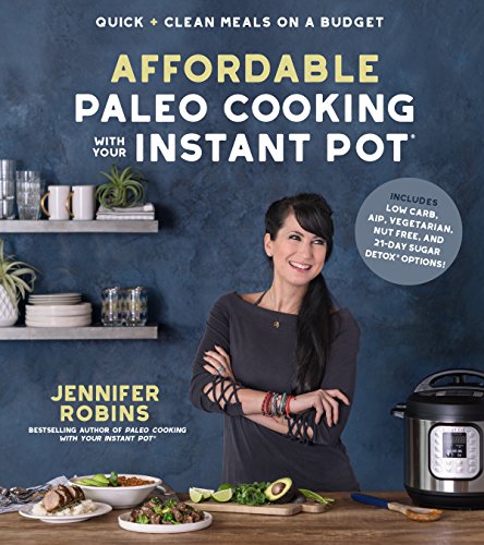 Book Cover Affordable Paleo Cooking with Your Instant Pot: Quick + Clean Meals on a Budget