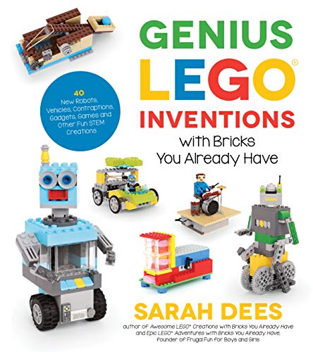 Book Cover Genius LEGO Inventions with Bricks You Already Have: 40+ New Robots, Vehicles, Contraptions, Gadgets, Games and Other Fun STEM Creations