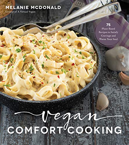 Book Cover Vegan Comfort Cooking: 75 Plant-Based Recipes to Satisfy Cravings and Warm Your Soul