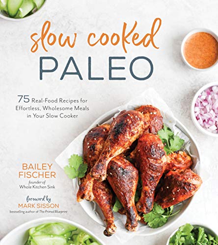 Book Cover Slow Cooked Paleo: 75 Real Food Recipes for Effortless, Wholesome Meals in Your Slow Cooker