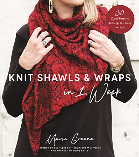 Book Cover Knit Shawls & Wraps in 1 Week: 30 Quick Patterns to Keep You Cozy in Style