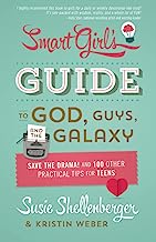 Book Cover The Smart Girl's Guide to God, Guys, and the Galaxy: Save the Drama! and 100 Other Practical Tips for Teens