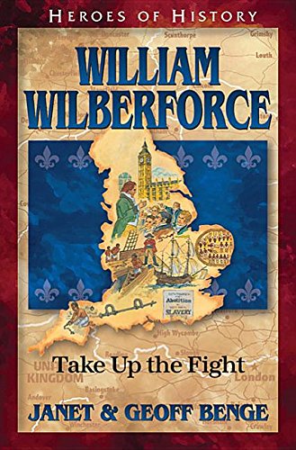 Book Cover William Wilberforce: Take Up the Fight (Heroes of History)