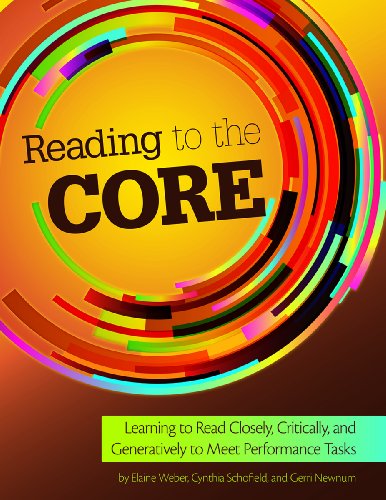Reading to the Core: Learning to Read Closely, Critically and Generatively to Meet Performance Tasks