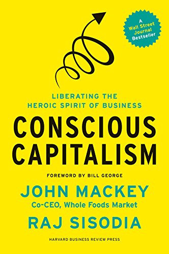 Book Cover Conscious Capitalism, With a New Preface by the Authors: Liberating the Heroic Spirit of Business