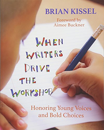 Book Cover When Writers Drive the Workshop: Honoring Young Voices and Bold Choices