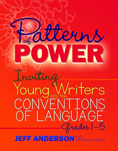 Book Cover Patterns of Power: Inviting Young Writers into the Conventions of Language, Grades 1-5