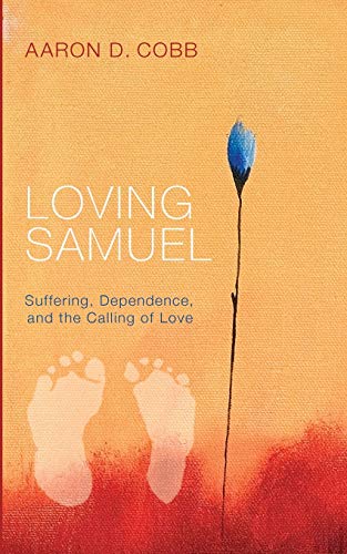 Book Cover Loving Samuel: Suffering, Dependence, and the Calling of Love
