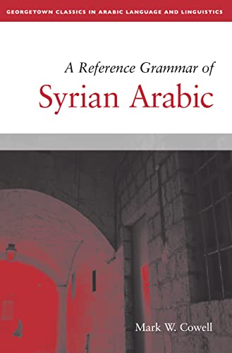 Book Cover A Reference Grammar of Syrian Arabic (Georgetown Classics in Arabic Languages and Linguistics)