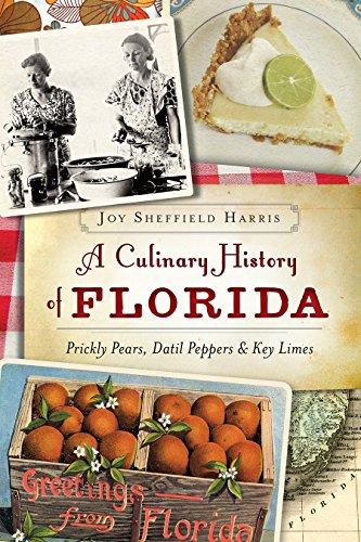 Book Cover A Culinary History of Florida: Prickly Pears, Datil Peppers & Key Limes (American Palate)