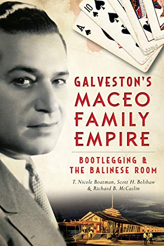 Book Cover Galveston's Maceo Family Empire: Bootlegging & the Balinese Room (True Crime)
