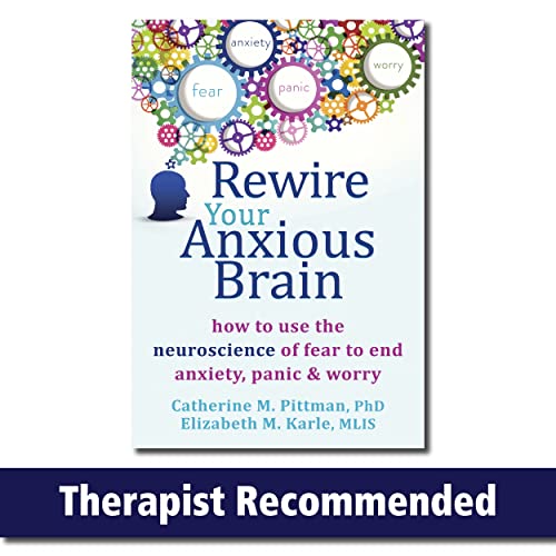 Book Cover Rewire Your Anxious Brain: How to Use the Neuroscience of Fear to End Anxiety, Panic, and Worry