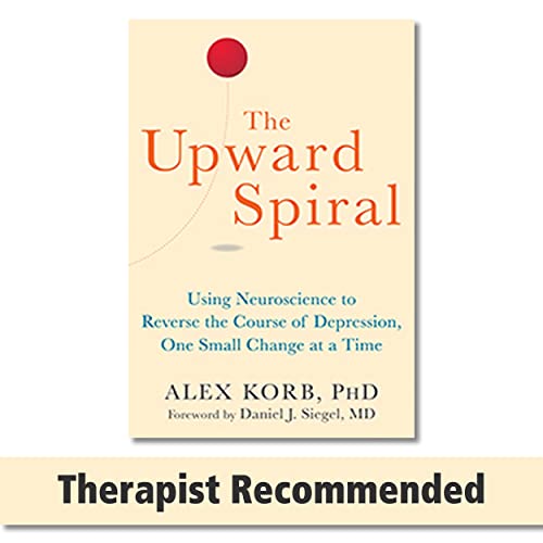 Book Cover The Upward Spiral: Using Neuroscience to Reverse the Course of Depression, One Small Change at a Time