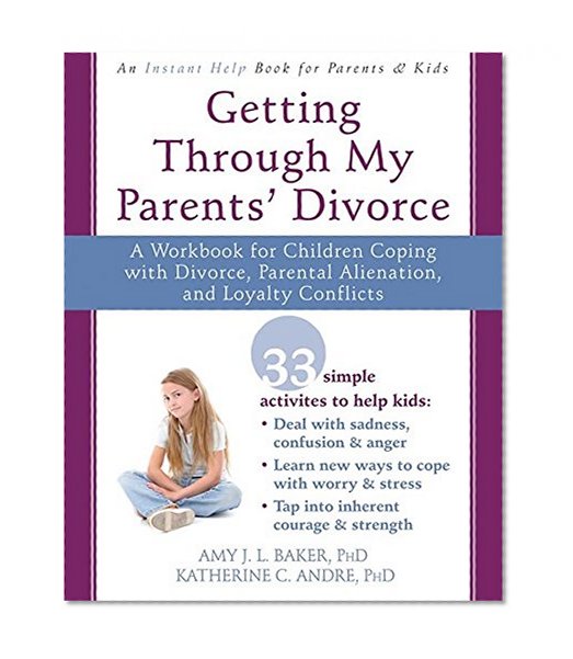 Book Cover Getting Through My Parents' Divorce: A Workbook for Children Coping with Divorce, Parental Alienation, and Loyalty Conflicts