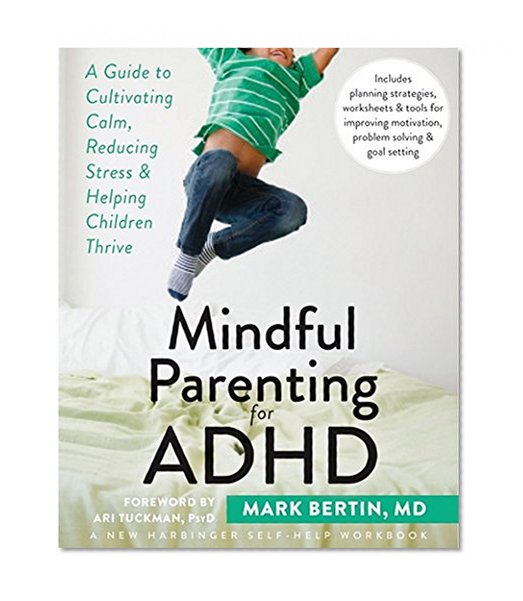 Book Cover Mindful Parenting for ADHD: A Guide to Cultivating Calm, Reducing Stress, and Helping Children Thrive