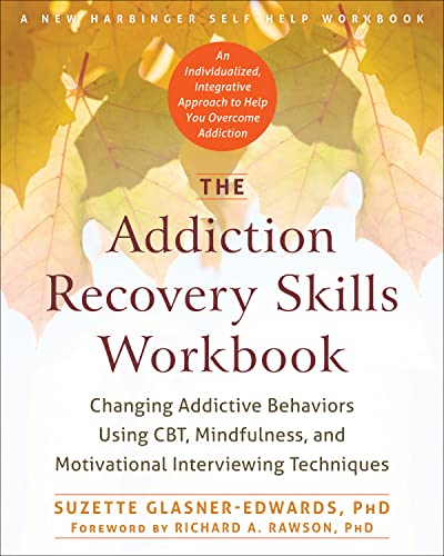 Book Cover The Addiction Recovery Skills Workbook: Changing Addictive Behaviors Using CBT, Mindfulness, and Motivational Interviewing Techniques