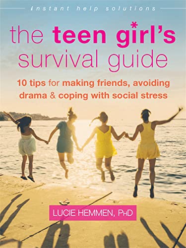 Book Cover The Teen Girl's Survival Guide: Ten Tips for Making Friends, Avoiding Drama, and Coping with Social Stress (The Instant Help Solutions Series)