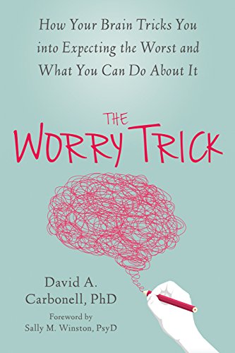 Book Cover Worry Trick: How Your Brain Tricks You Into Expecting the Wrost and What You Can Do About It