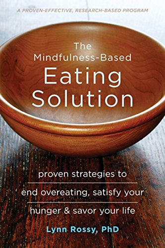 Book Cover The Mindfulness-Based Eating Solution: Proven Strategies to End Overeating, Satisfy Your Hunger, and Savor Your Life