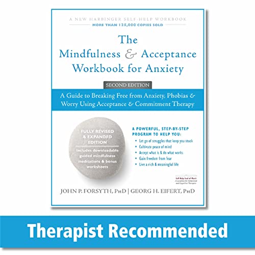 Book Cover The Mindfulness and Acceptance Workbook for Anxiety: A Guide to Breaking Free from Anxiety, Phobias, and Worry Using Acceptance and Commitment Therapy (A New Harbinger Self-Help Workbook)