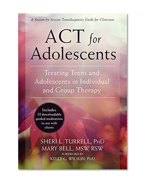 Book Cover ACT for Adolescents: Treating Teens and Adolescents in Individual and Group Therapy