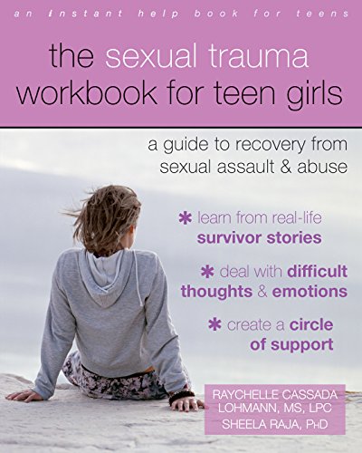 Book Cover The Sexual Trauma Workbook for Teen Girls: A Guide to Recovery from Sexual Assault and Abuse (Instant Help Books for Teens)