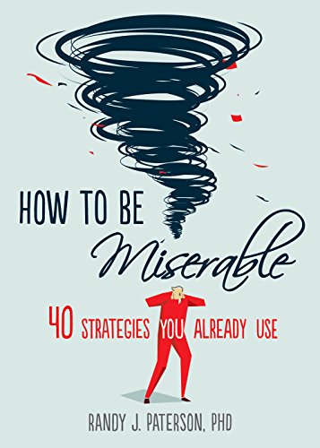 Book Cover How to Be Miserable: 40 Strategies You Already Use