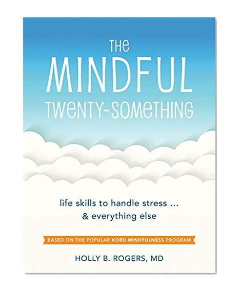 Book Cover The Mindful Twenty-Something: Life Skills to Handle Stress…and Everything Else