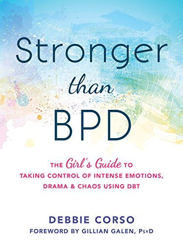 Book Cover Stronger Than BPD: The Girl’s Guide to Taking Control of Intense Emotions, Drama, and Chaos Using DBT