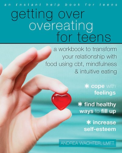 Book Cover Getting Over Overeating for Teens: A Workbook to Transform Your Relationship with Food Using CBT, Mindfulness, and Intuitive Eating