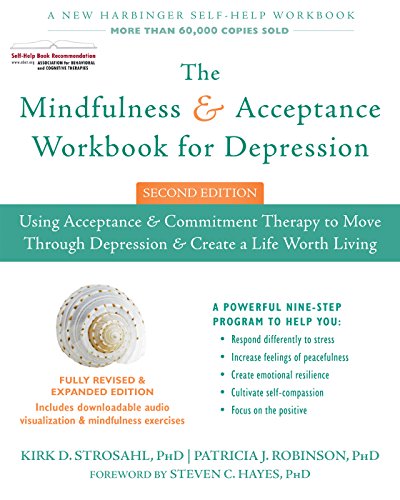 Book Cover The Mindfulness and Acceptance Workbook for Depression: Using Acceptance and Commitment Therapy to Move Through Depression and Create a Life Worth Living (A New Harbinger Self-Help Workbook)