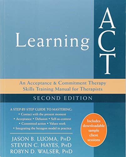 Book Cover Learning ACT: An Acceptance and Commitment Therapy Skills Training Manual for Therapists