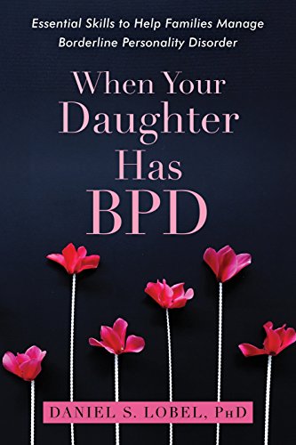 Book Cover When Your Daughter Has BPD: Essential Skills to Help Families Manage Borderline Personality Disorder