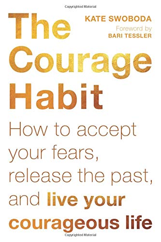 Book Cover The Courage Habit: How to Accept Your Fears, Release the Past, and Live Your Courageous Life