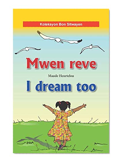 Book Cover Mwen reve \ I dream too (Bilingual English-Haitian Creole) (Creole Edition)