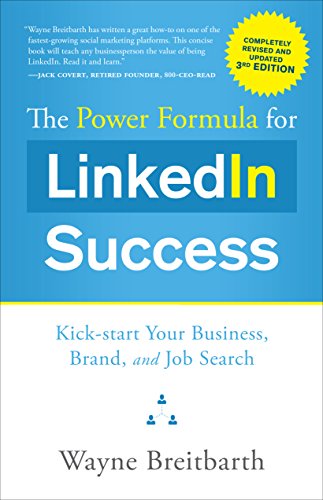 Book Cover The Power Formula for Linkedin Success (Third Edition - Completely Revised): Kick-Start Your Business, Brand, and Job Search