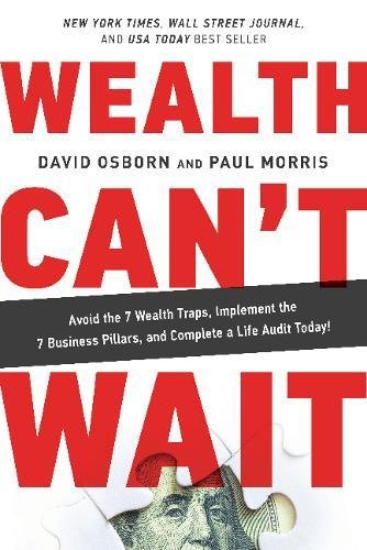 Book Cover Wealth Can't Wait: Avoid the 7 Wealth Traps, Implement the 7 Business Pillars, and Complete a Life Audit Today!