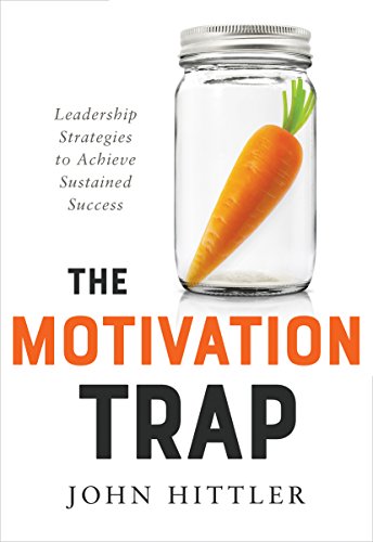 Book Cover The Motivation Trap: Leadership Strategies to Achieve Sustained Success