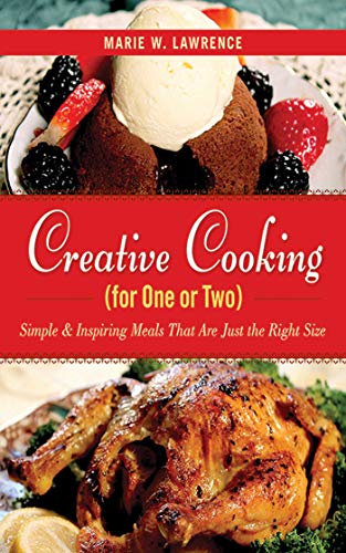Book Cover Creative Cooking for One or Two: Simple & Inspiring Meals That Are Just the Right Size