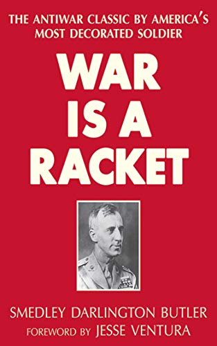 Book Cover War Is a Racket: The Antiwar Classic by America's Most Decorated Soldier
