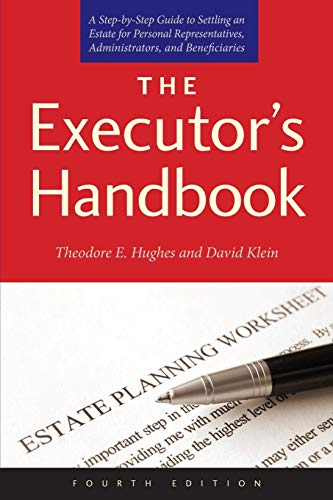 Book Cover The Executor's Handbook: A Step-by-Step Guide to Settling an Estate for Personal Representatives, Administrators, and Beneficiaries, Fourth Edition