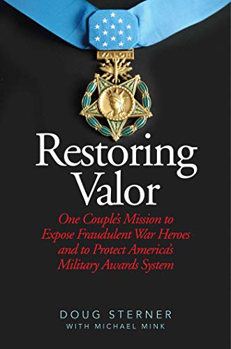 Book Cover Restoring Valor: One Couple?s Mission to Expose Fraudulent War Heroes and Protect America?s Military Awards System