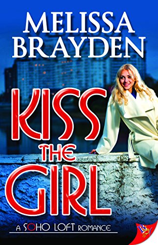 Book Cover Kiss the Girl (Soho Loft Romance)