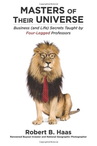 Masters of Their Universe: Business (and Life) Secrets Taught by Four-Legged Professors