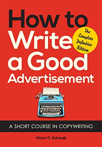 Book Cover How to Write a Good Advertisement: A Short Course in Copywriting