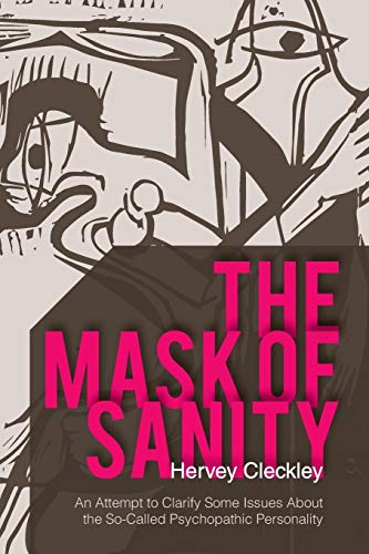 Book Cover The Mask of Sanity: An Attempt to Clarify Some Issues about the So-Called Psychopathic Personality