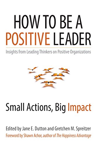 Book Cover How to Be a Positive Leader: Small Actions, Big Impact